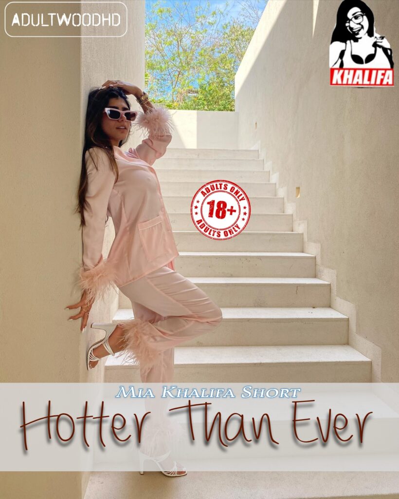Hotter Than EverHotter Than Ever Mia Khalifa Short Film download 