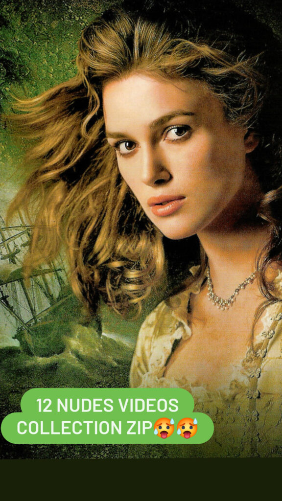 PIRATES OF CARRIBEAN ACTRESS ~KEIRA KNIGHTLEY HOT AND NUDE SCENES 